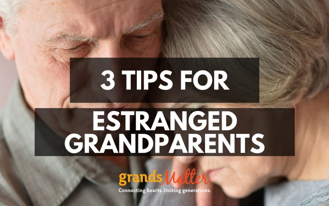 3 Tips for Estranged Grandparents