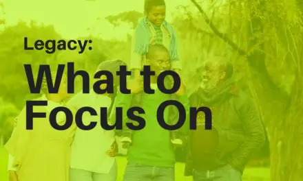 Legacy: What to Focus On