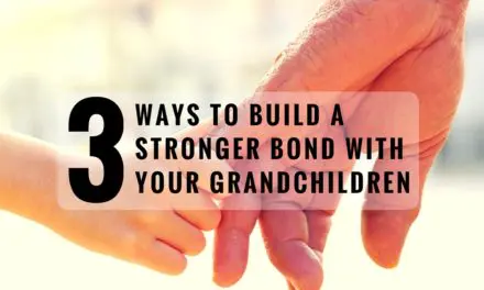 3 Ways to Build A Stronger Bond With Your Grandchildren