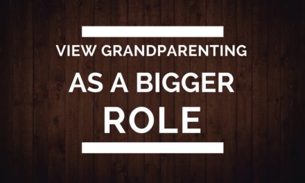 Why View Grandparenting as a Bigger Role?