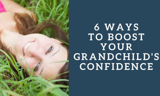 6 Ways to Boost Your Grandchild’s Confidence