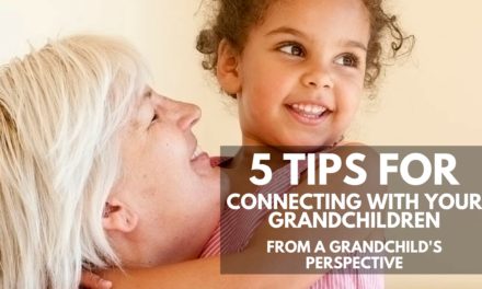5 Tips For Connecting With Your Grandchildren