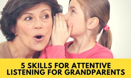 5 Skills for Attentive Listening for Grandparents